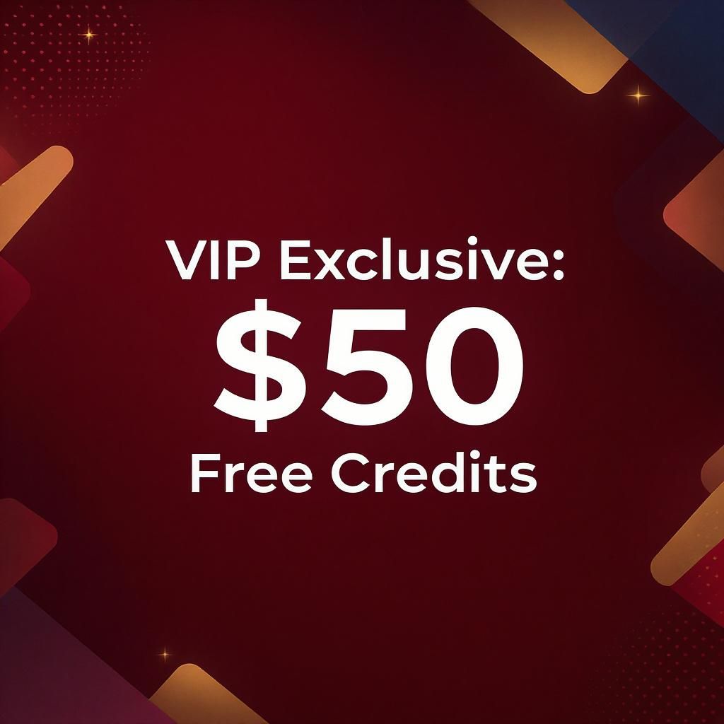 VIP Exclusive: $50 Free Credits